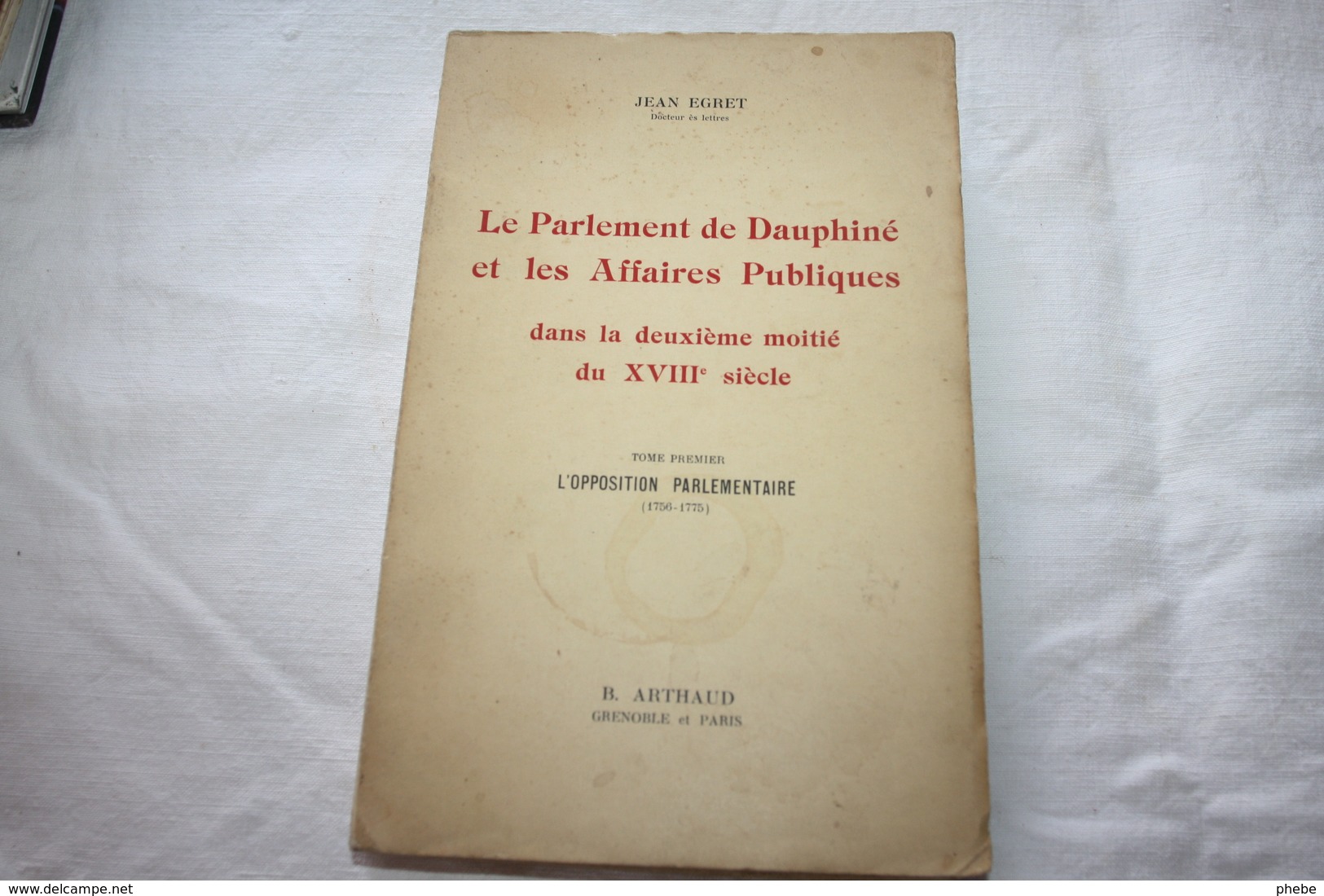 EGRET / Le Parlement De Dauphiné Et Les Affaires Publiques 2nde Moitié Du XVIIIe  Tome 1 - Diritto