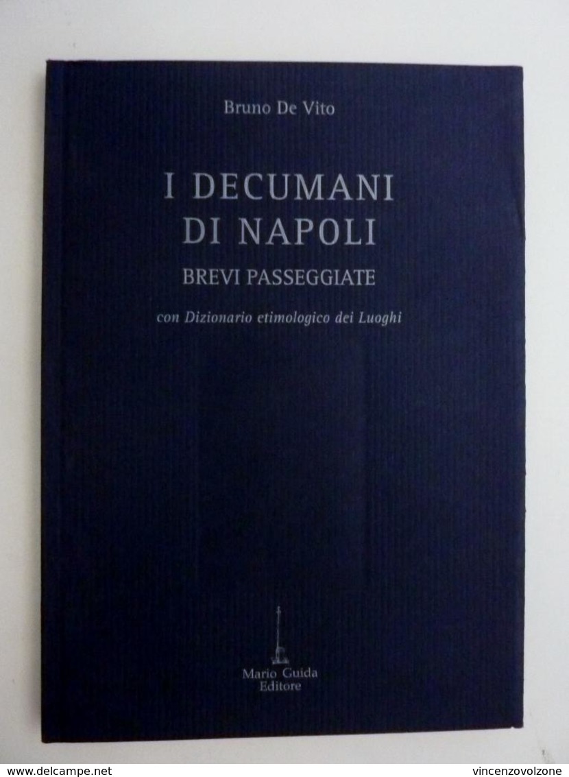 Bruno De Vita "I DECUMANI DI NAPOLI BREVI PASSEGGIATE CON DIZIONARIO ETIMOLOGICO DEI LUOGHI" Guida Editore, Napoli 2001. - Huis En Keuken