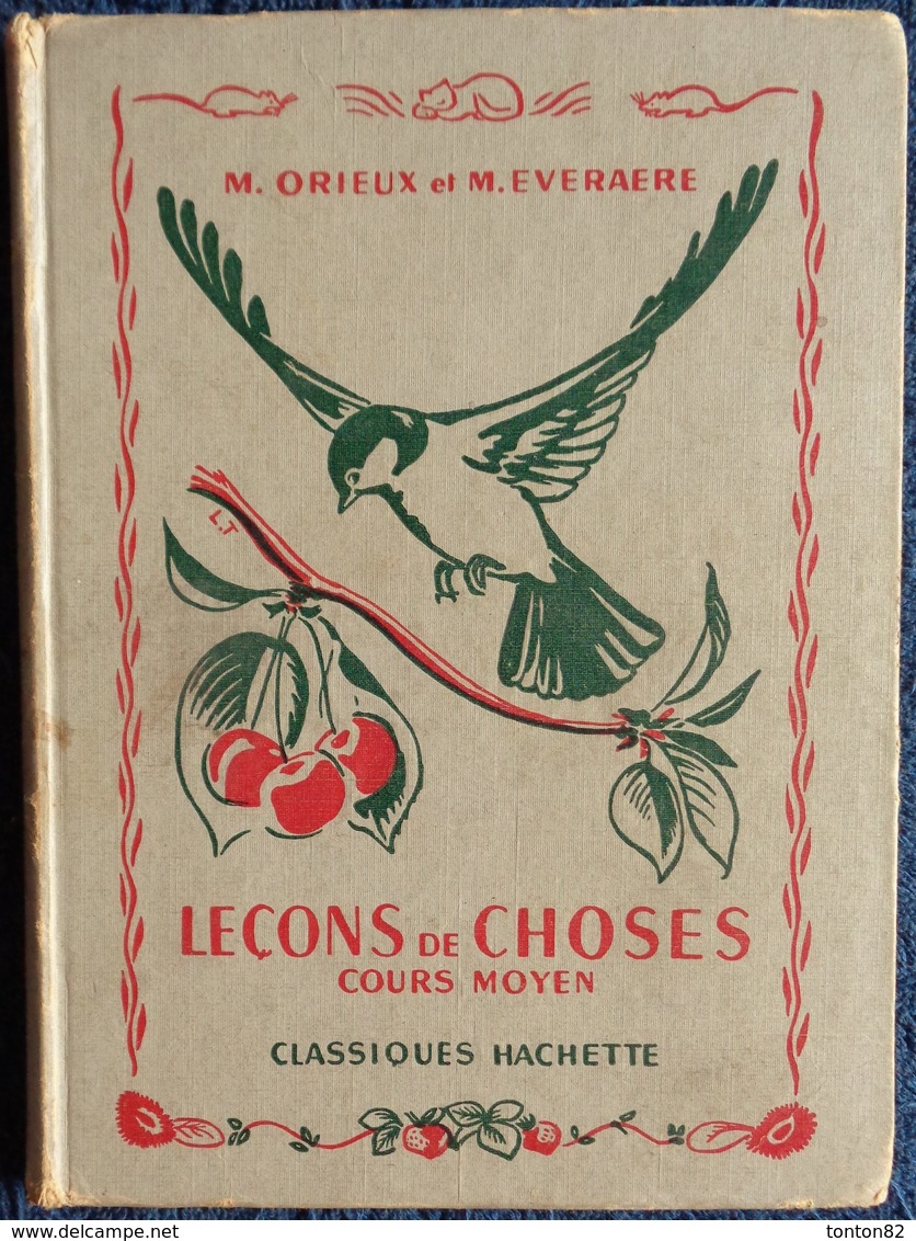 M. Orieux Et M. Everaere - Leçons De Choses - Cours Moyen - Classiques Hachette - ( 1956 ) . - 6-12 Ans