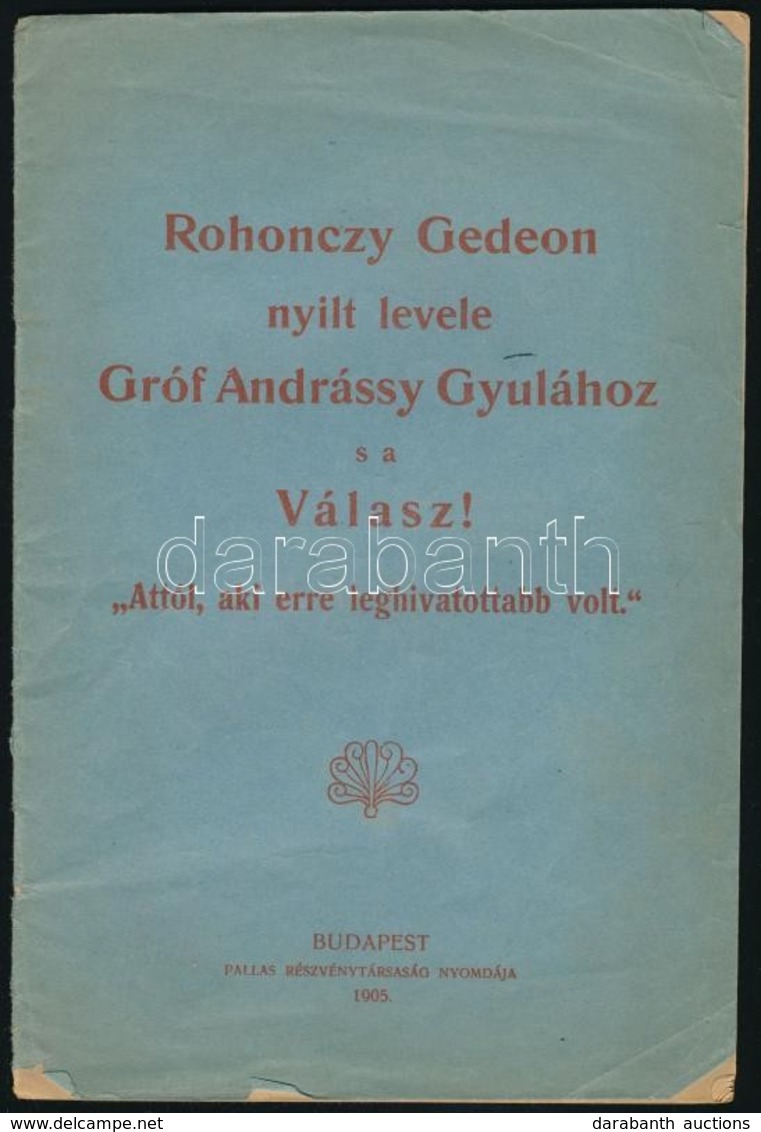 1905 Rohonczy Gedeon Nyílt Levele Gróf Andrássy Gyulához S A Válasz! 'Attól, Aki Erre Leghivatottabb Volt.' Bp.,1905, Pa - Non Classificati