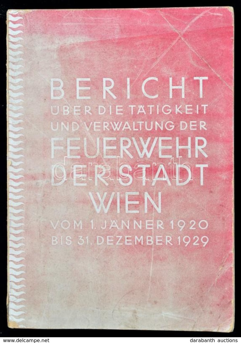 Bericht über Die Tätigkeit Und Verwaltung Der Feuerwehr Der Stadt Wien Vom 1. Jänner 1920 Bis 31. Dezember 1929. Wien, 1 - Non Classés