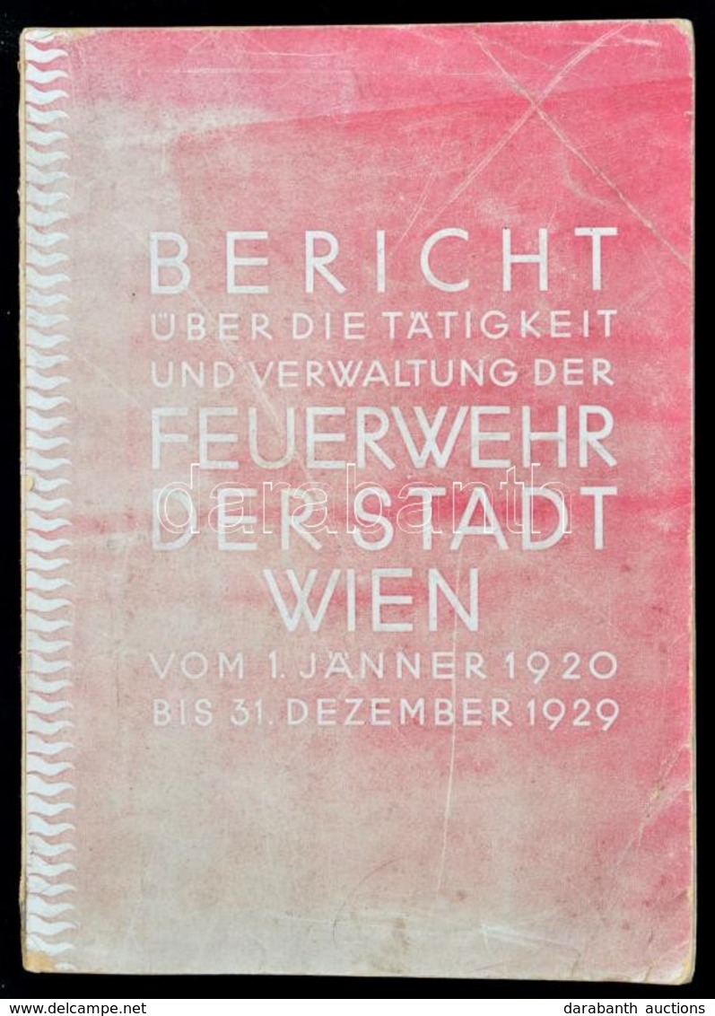 Bericht über Die Tätigkeit Und Verwaltung Der Feuerwehr Der Stadt Wien Vom 1. Jänner 1920 Bis 31. Dezember 1929. Wien, 1 - Non Classificati