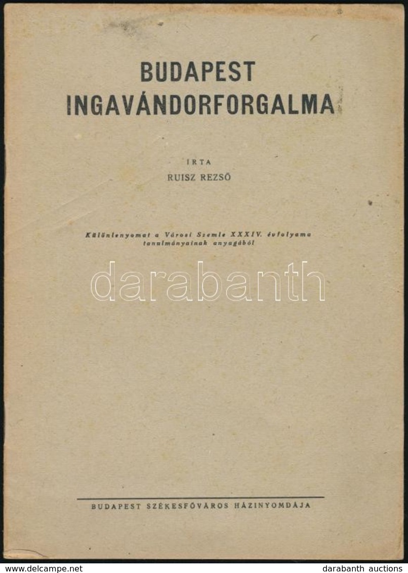 Ruisz Rezső: Budapest Ingavándorforgalma. Különlenyomat A Városi Szemle XXXIV. évfolyamából. Bp.,(1948),Budapest Székesf - Zonder Classificatie