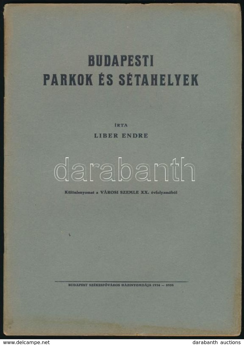 Liber Endre: Budapesti Parkok és Sétahelyek. Különlenyomat A Városi Szemle XX. évfolyamából. Bp.,(1934),Budapest Székesf - Non Classés