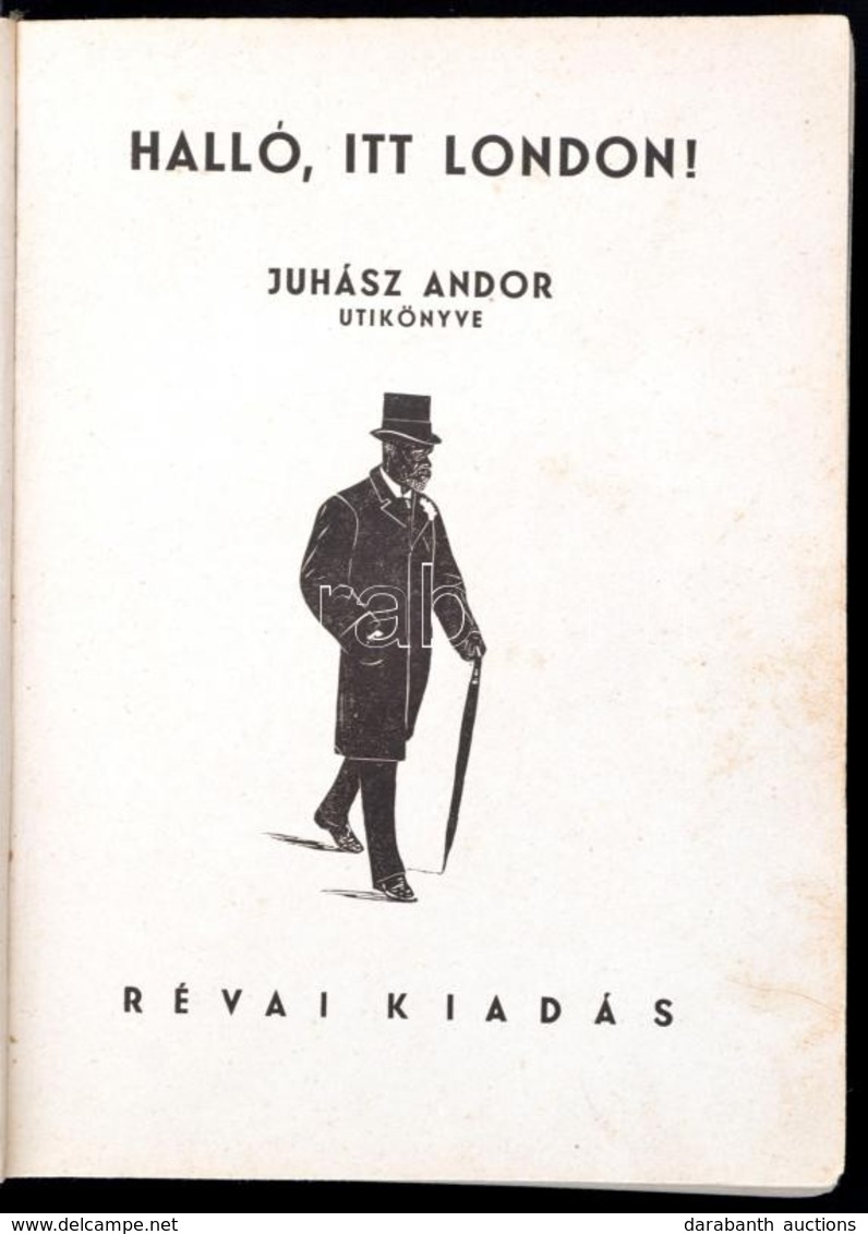 Juhász Andor: Halló, Itt London! Bp.,(1933),Révai, 246+2 P. Fekete-fehér Fotókkal. A Könyv Fadúcait Reiter László Készít - Non Classificati