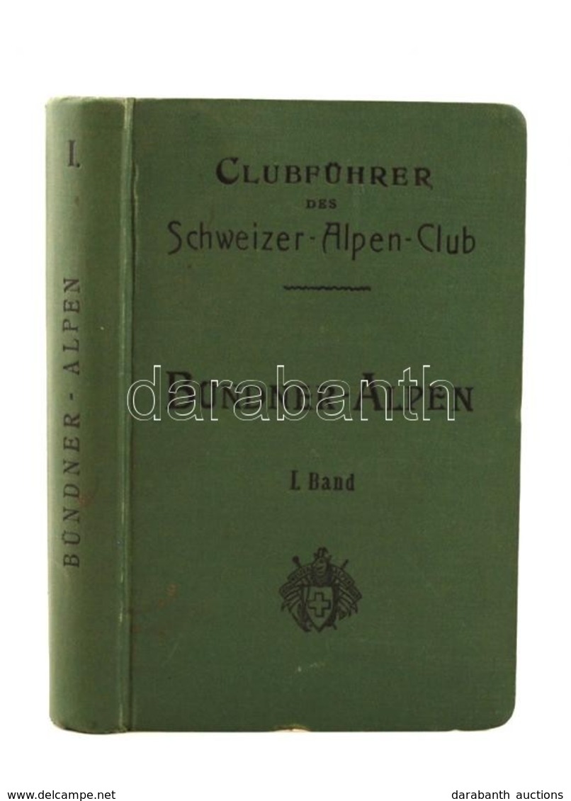 Clubführer Durch Die Graubündner-Alpen. 1. Köt. Összeáll.: Sprecher, F. W. - Naef-Blumer, E. Zürich, 1916, F. Schuler Bu - Non Classés