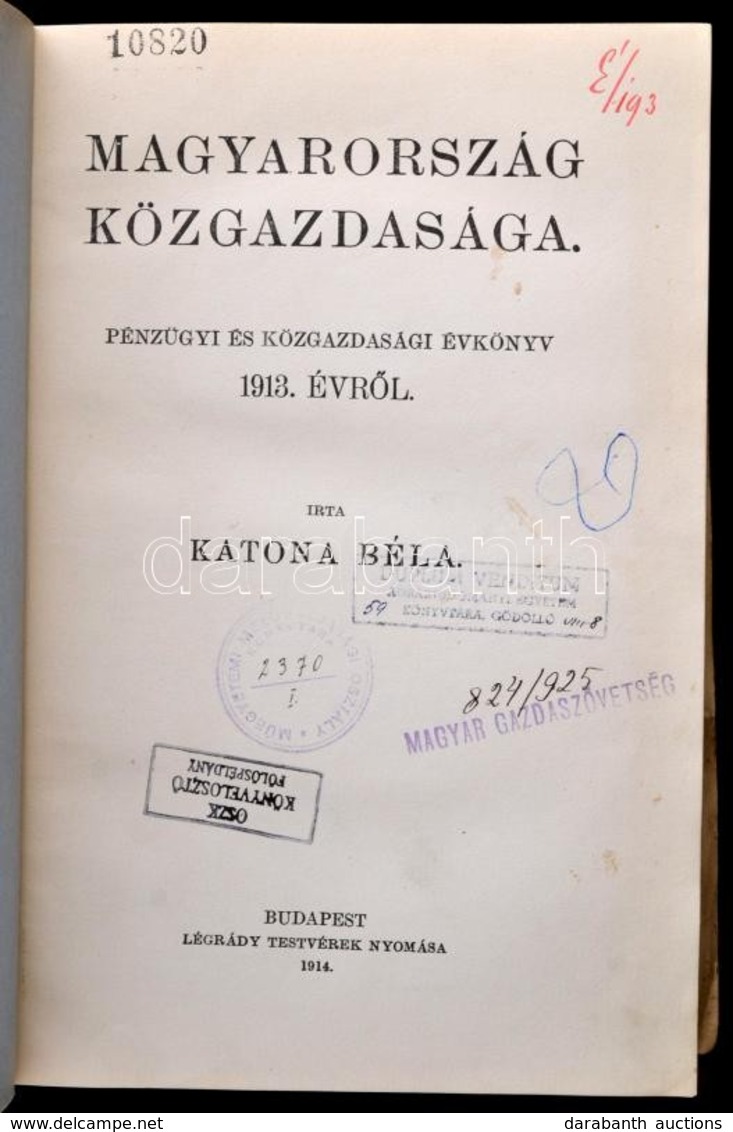 Katona Béla: Magyarország Közgazdasága. Pénzügyi és Közgazdasági évkönyv 1913. évről. Bp., 1914, Légrády, 274 P. Átkötöt - Non Classificati