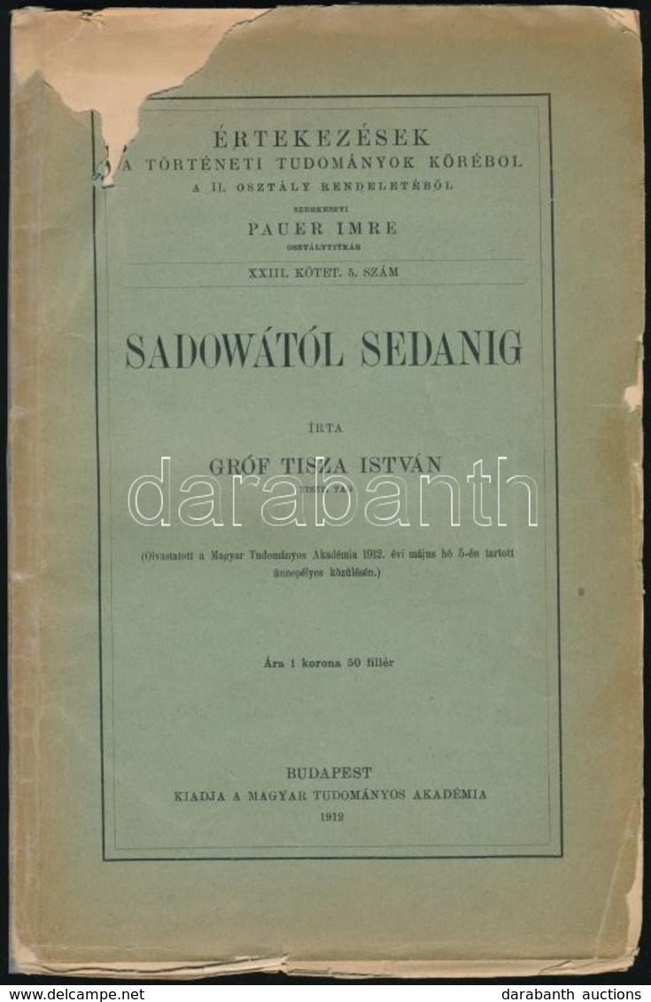 Gróf Tisza István: Sadowától Sedanig. Értekezések A Történeti Tudományok Köréből. XXIII. Kötet. 5. Sz. Bp., 1912, MTA, 8 - Ohne Zuordnung