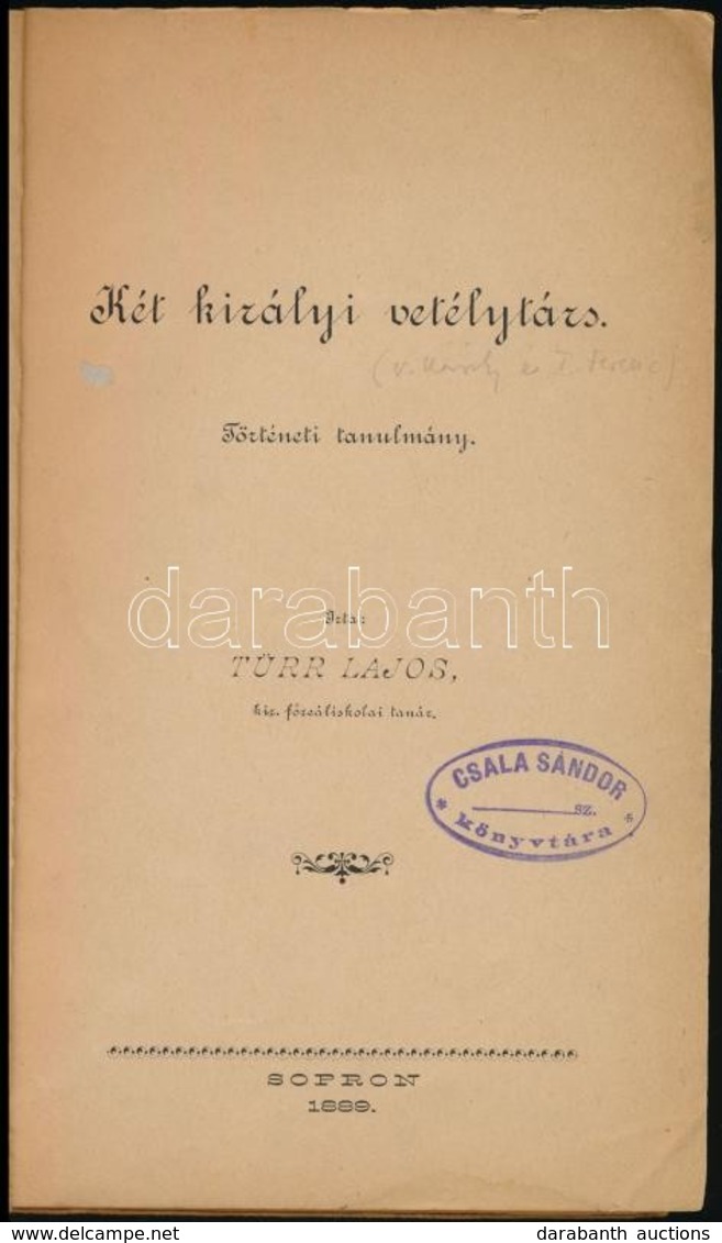 Türr Lajos: Két Királyi Vetélytárs. Történeti Tanulmány. Sopron, 1889,(Rónai Frigyes-ny.), 188+4 P. Átkötött Papírkötésb - Sin Clasificación