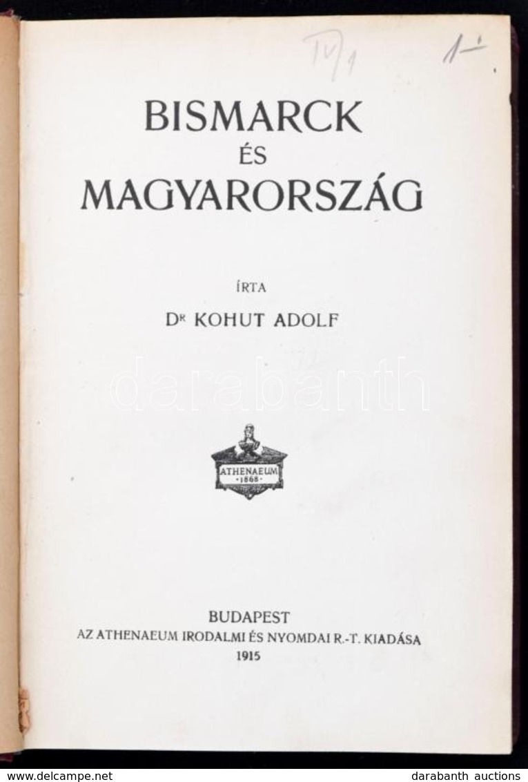 Dr. Kohut Adolf: Bismarck és Magyarország. Bp., 1915, Athenaeum. Átkötött Egészvászon-kötés, Jó állapotban. - Non Classés