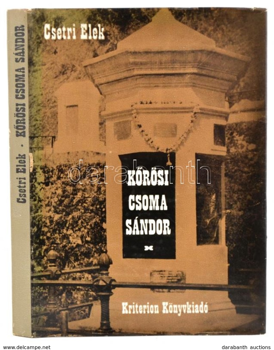 Csetri Elek: Kőrösi Csoma Sándor. Bukarest, 1984, Kriterion. Kiadói Kartonált Kötés, Papír Védőborítóval, Jó állapotban. - Non Classés