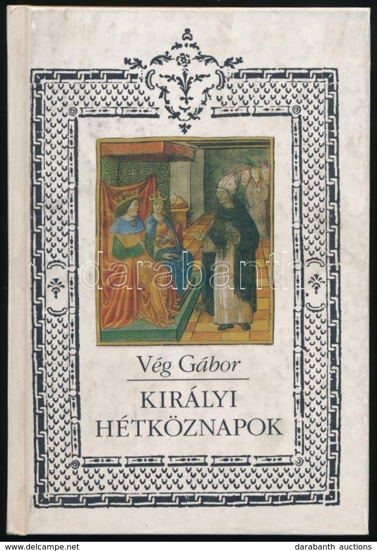 Vég Gábor: Királyi Hétköznapok. Bp.,1995, Ferenczy. Kiadói Kartonált Papírkötés. A Szerző által Dedikált. - Non Classés