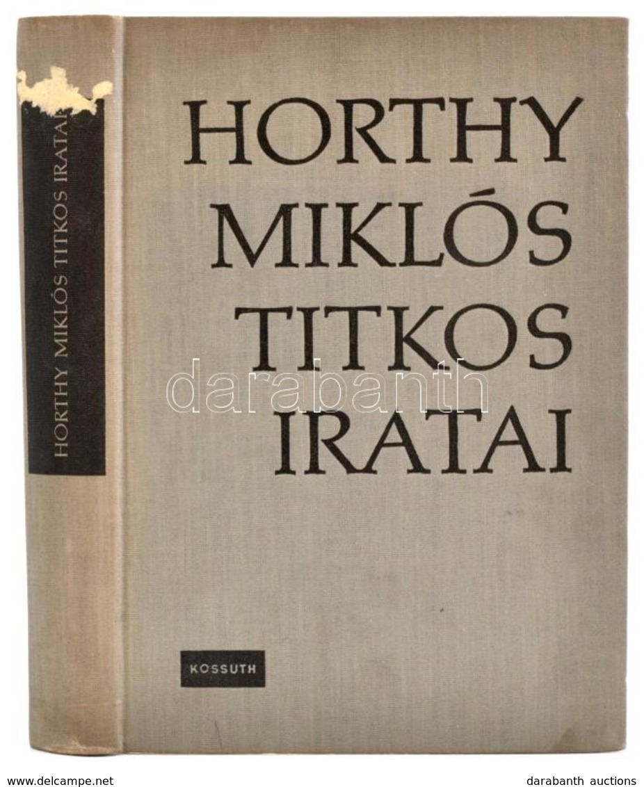 Szinai Miklós-Szűcs László (szerk.): Horthy Miklós Titkos Iratai. Bp., 1962, Kossuth. Kiadói Egészvászon-kötésben, Kissé - Ohne Zuordnung