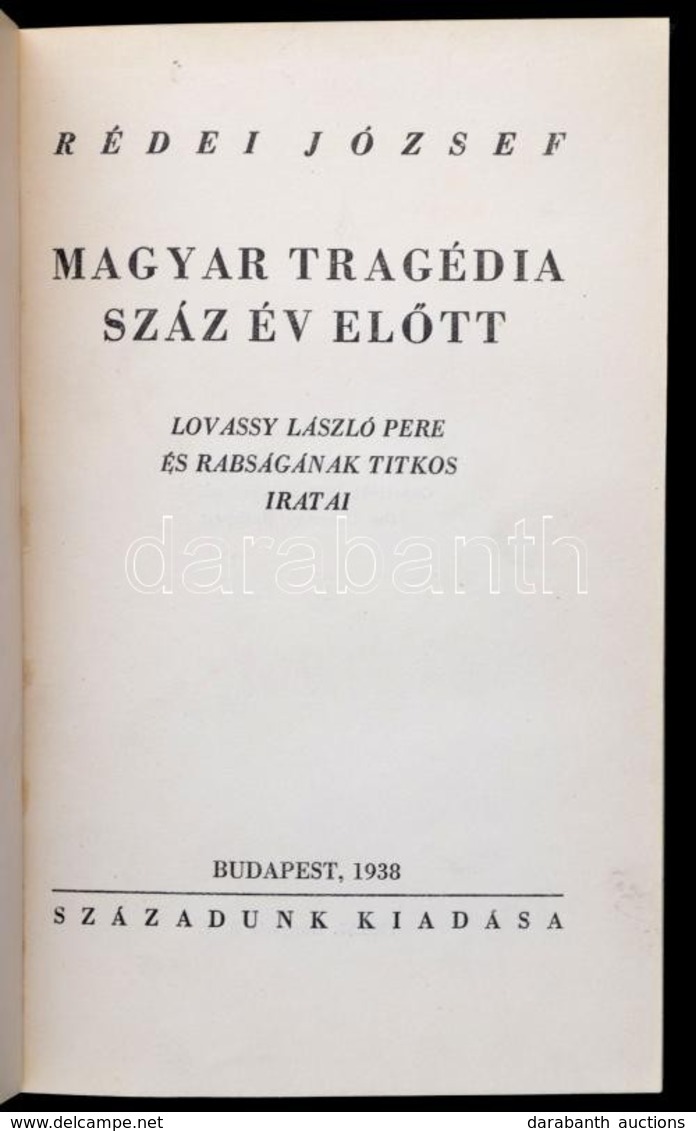 Rédei József: Magyar Tragédia Száz év Előtt. Lovassy László Pere és Rabságának Titkos Iratai. Bp, 1938, Századunk. Egyet - Non Classés