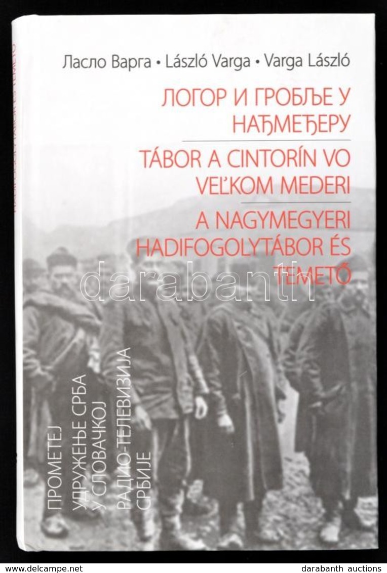 Varga László: A Nagymegyeri Császári és Királyi Hadifogolytábor és Temető. (1914-1918.) Hn.,2014,Prometej-Association Of - Non Classificati