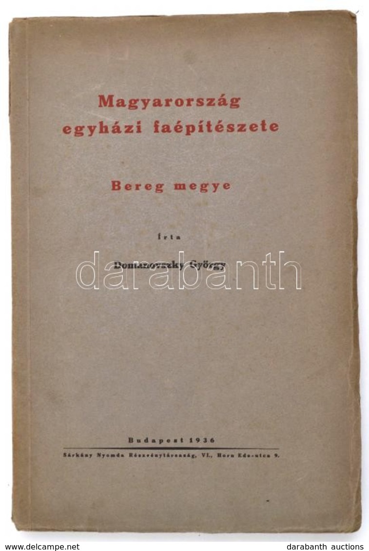 Domanovszky György: Magyarország Egyházi Faépítészete. Bereg Megye. Dedikált!
Budapest, 1936. [Sárkány Nyomda.] 106 + [1 - Non Classés