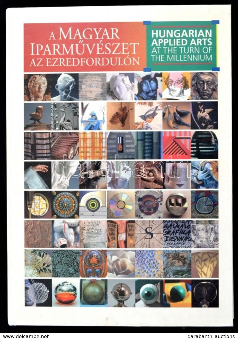 A Magyar Iparművészet Az Ezredfordulón. Hungarian Applied Arts At The Turn Of The Millenium. Szerk.: N. Dvorszky Hedvig. - Ohne Zuordnung