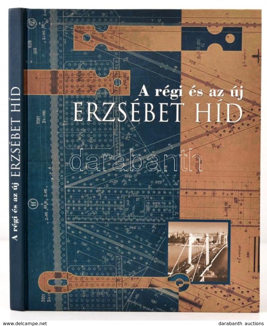 A Régi és Az új Erzsébet Híd. Bp., 2003, Budapesti Történeti Múzeum. Kiadói Kartonált Kötés, Jó állapotban. - Non Classés