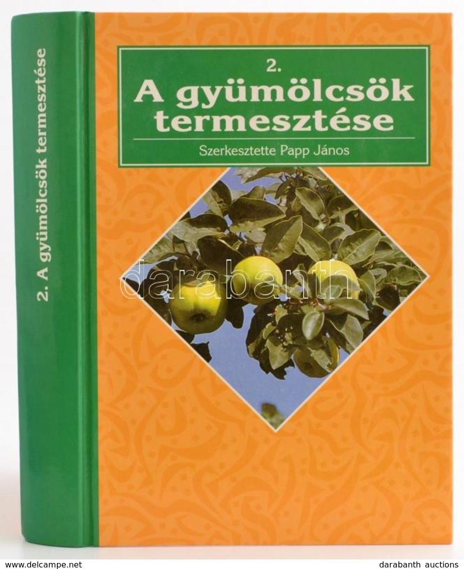 A Gyümölcsök Termesztése 2. Szerk.: Papp János. Bp.,2004, Mezőgazdasági. Kiadói Kartonált Papírkötés. Megjelent 1200 Pél - Non Classés