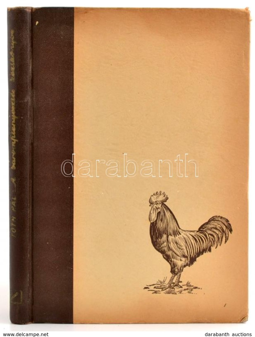 Tóth Pál: A Baromfitenyésztés Kézikönyve. 'A Baromfibetegségek' C. Részt Dr. Hódossy József írta. Bp.,1956, Mezőgazdaság - Non Classés