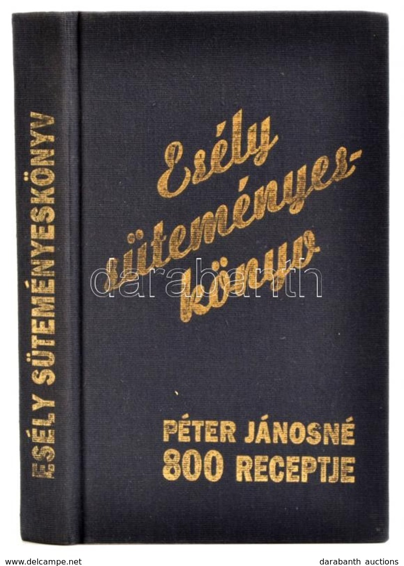 Péter Jánosné: Esély Süteményes-könyv. Péter Jánosné 800 Receptje. Bp.,1994, Esély. Kiadói Egészvászon-kötés. - Non Classés