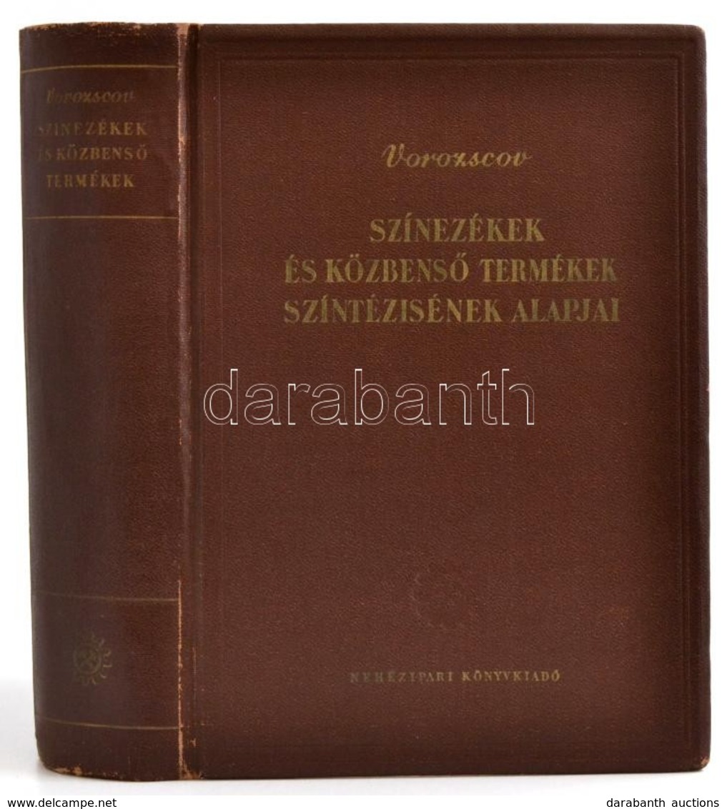 Vorozscov: Színezékek és Közbenső Termékek Szintézisének Alapjai. Bp.,1952, Nehézipari. Kiadói Kissé Kopott Aranyozott E - Non Classés