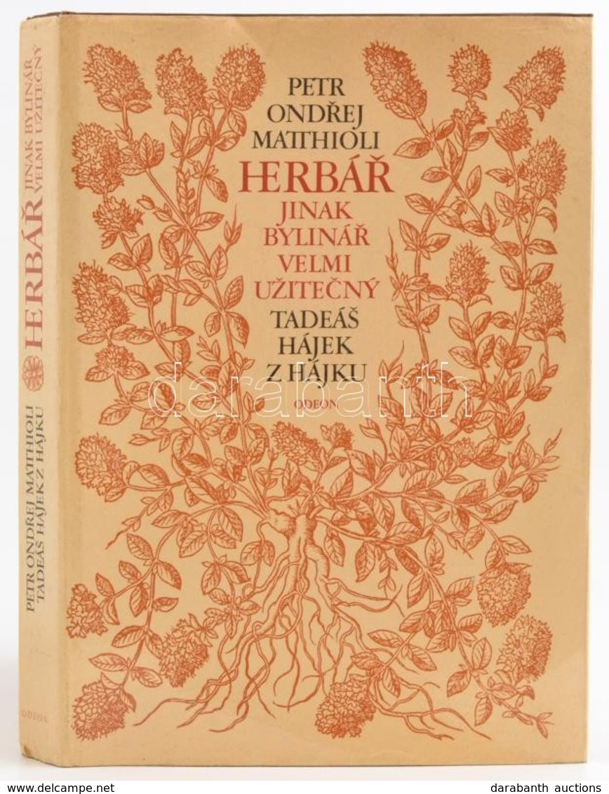 Petr Ondřej Matthioli: Herbář Jinak Bylinář Velmi Užitečny. Tadeáš Hájek Z Hájku. Prága, 1982, Odeon. Cseh Nyelven. Kiad - Ohne Zuordnung