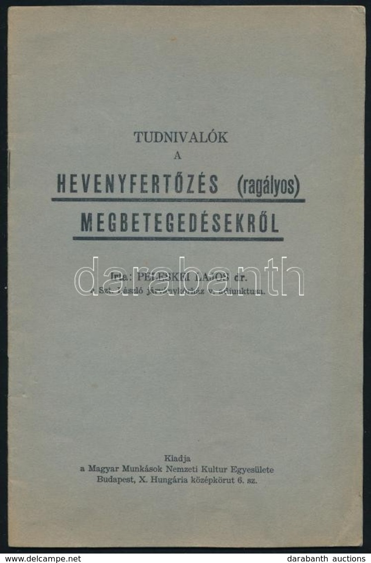 Dr. Peleskei Lajos: Tudnivalók A Hevenyfertőzés (ragályos) Megbetegedésekről. Bp., 1935, Magyar Munkások Nemzeti Kultur  - Non Classés