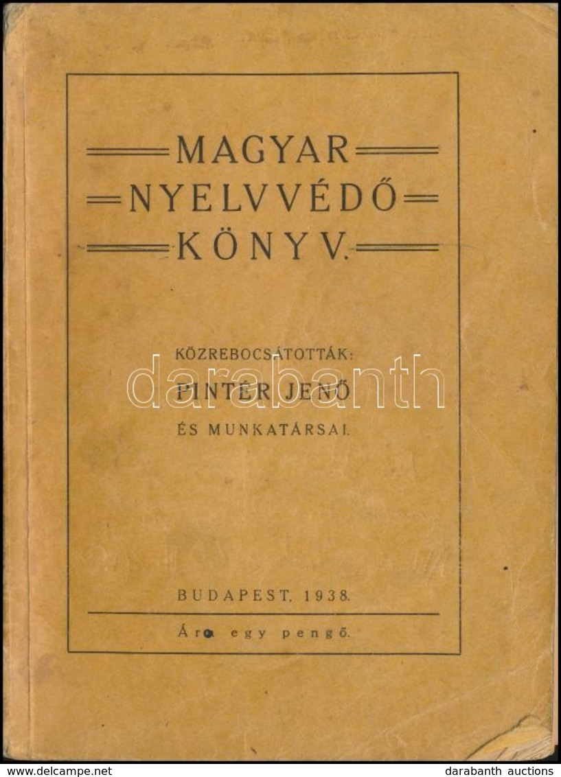 Magyar Nyelvvédő Könyv. Közrebocsátották: Pintér Jenő és Munkatársai. Bp.,1938, Sárkány Nyoma Rt., 144 P. Kiadói Kissé F - Non Classificati