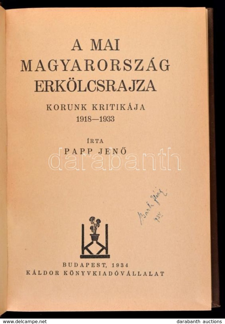 Papp Jenő: A Mai Magyarország Erkölcsrajza. Korunk Kritikája 1918-1933. Bp., 1934, Káldor Könyvkiadóvállalat. Kiadói Egé - Non Classificati