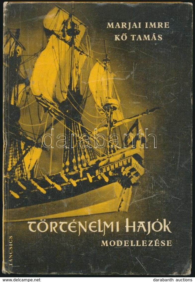 Marjai Imre-Kő Tamás: Történelmi Hajók Modellezése. Bp.,1966, Táncsics, 251+2 P. Kiadói Kartonált Papírkötés, Kissé Kopo - Non Classificati