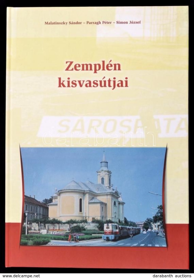 Malatinszky Sándor-Parragh Péter-Simon József: Zemplén Kisvasútjai. Emlékül A Sárospatak-Füzérkomlós és A Sárospatak-Ken - Non Classés