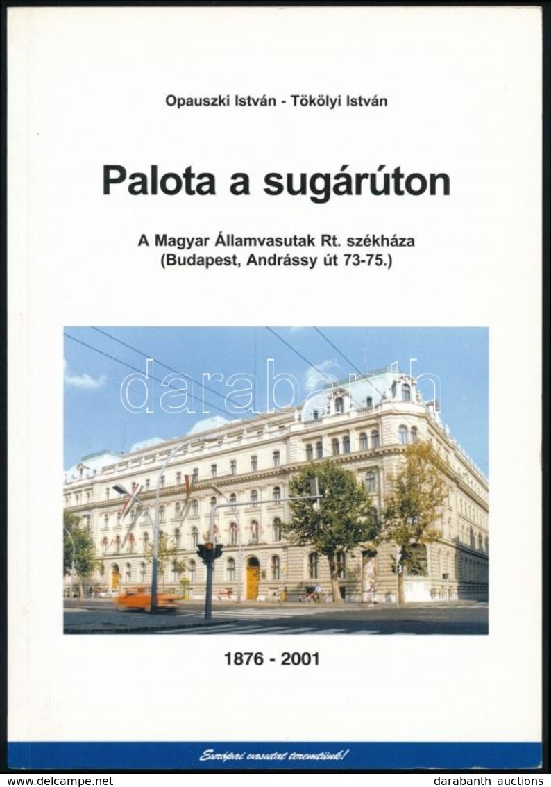 Opauszki István-Tökölyi István: Palota A Sugárúton. A Magyar Államvasutak Rt. Székháza. (Budapest, Andrássy út 73-75.) B - Non Classificati