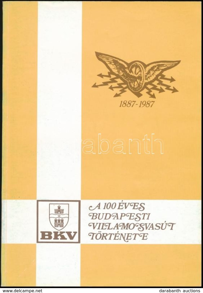 König Ferenc: A 100 éves Budapesti Villamosvasút Története. 1887-1987. Bp.,1987, BKV. Fekete-fehér Fotókkal Illusztrált. - Non Classés