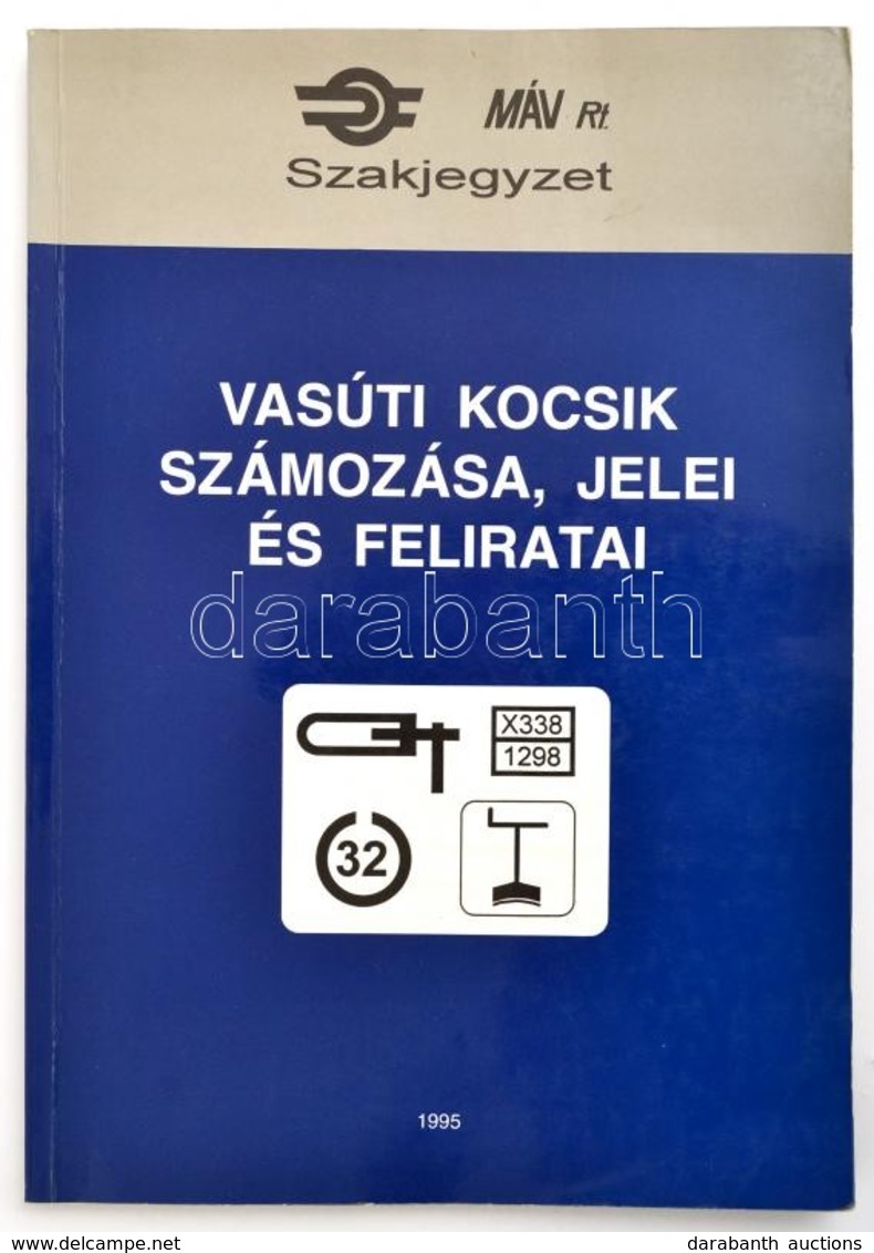 Dr. Csiba József-Fekete Imre: Vasúti Kocsik Számozása, Jelei és Felirata. Szerk.: Mezei István. Bp., 1995, MÁV Rt. Kiadó - Non Classificati