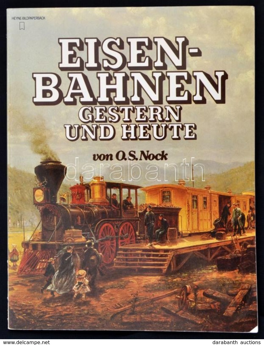 O. S. Nock: Eisenbahnen. Gester Und Heute. München, 1977, Wilhelm Heyne. Német Nyelven. Kiadói Papírkötés. - Non Classés