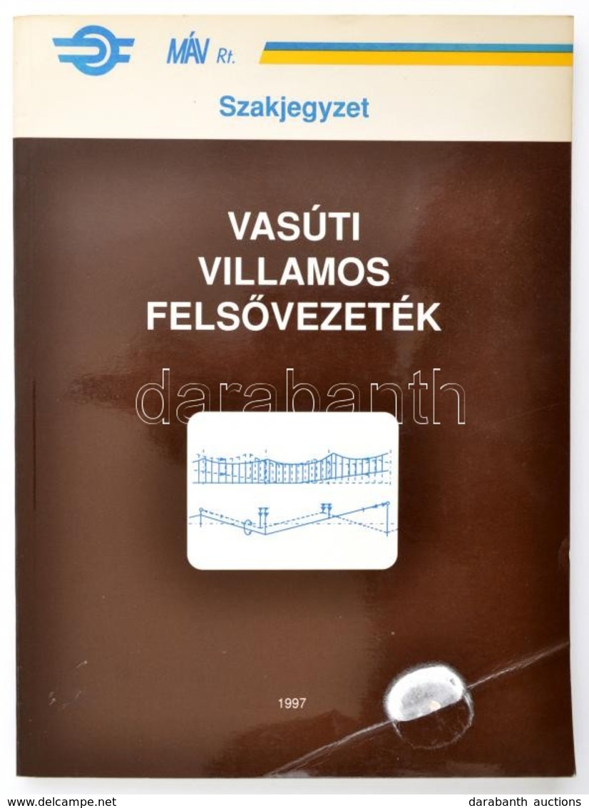 Rónai Endre: Vasúti Villamos Felsővezeték. Bp., 1997, MÁV Rt. Szakjegyzet. Kiadói Papírkötés. - Ohne Zuordnung