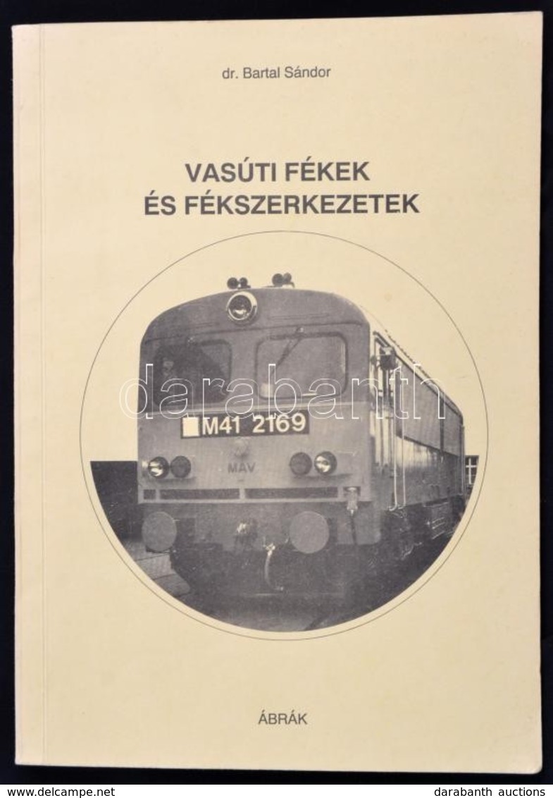 Dr. Bartal Sándor: Vasúti Fékek és Fékszerkezetek. Ábrafüzet. Bp.,1990, Ábrák. Kiadói Papírkötés. Megjelent 500 Példányb - Ohne Zuordnung