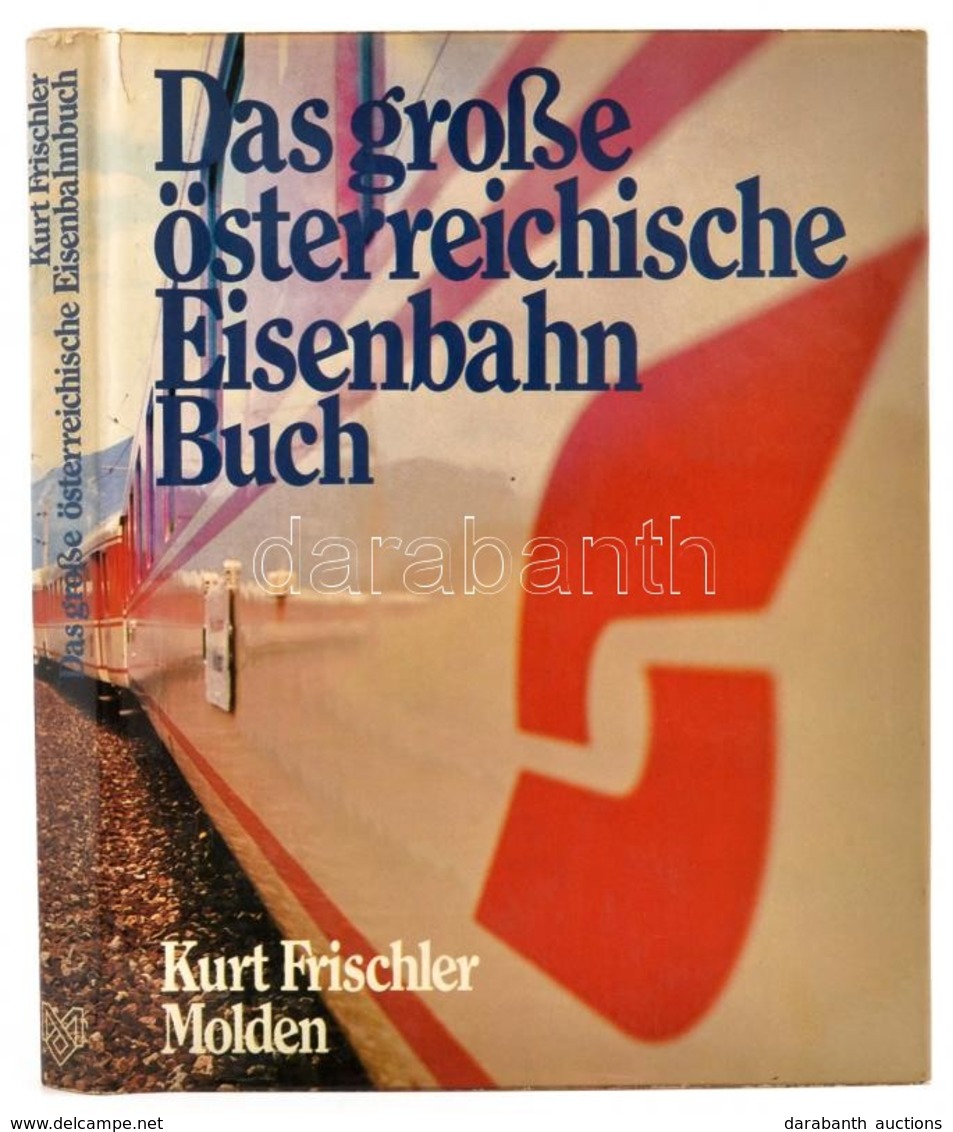Kurt Frischler: Das Grosse Österreichische Eisenbahnbuch. Wien, 1979, Fritz Molden. Német Nyelven. Kiadói Kartonált Papí - Non Classés