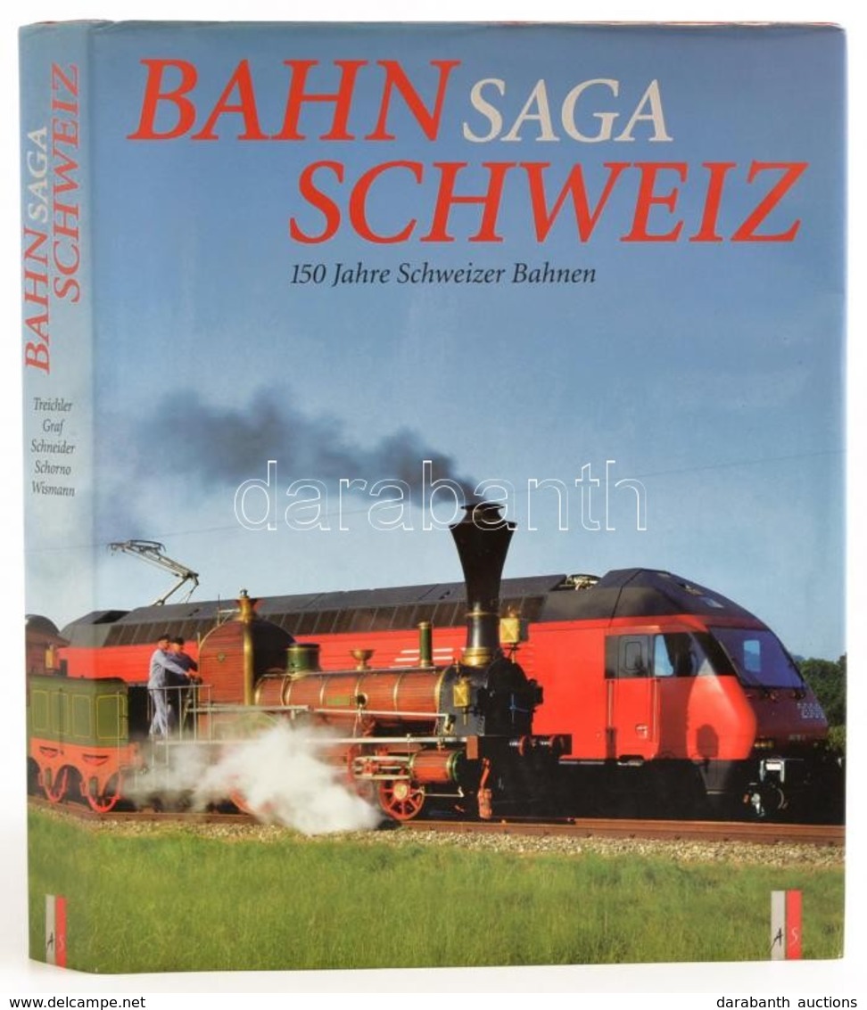 Bahn Saga Schweiz. 150 Jahre Schweizer Bahnen. Szerk.: Heinz Von Arx, Peter Schnyder, Hans G. Wägli. Zürich, 1996, AS Ve - Ohne Zuordnung