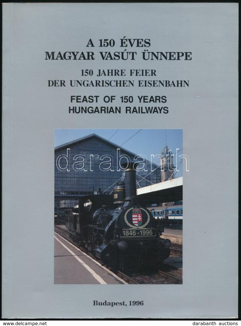 Dr. Heller György-Holcsik Ferenc-Dr. Horváth Ferenc: A 150 éves Magyar Vasút ünnepe. Szerk.: Mezei István. Bp.,1996, MÁV - Non Classés