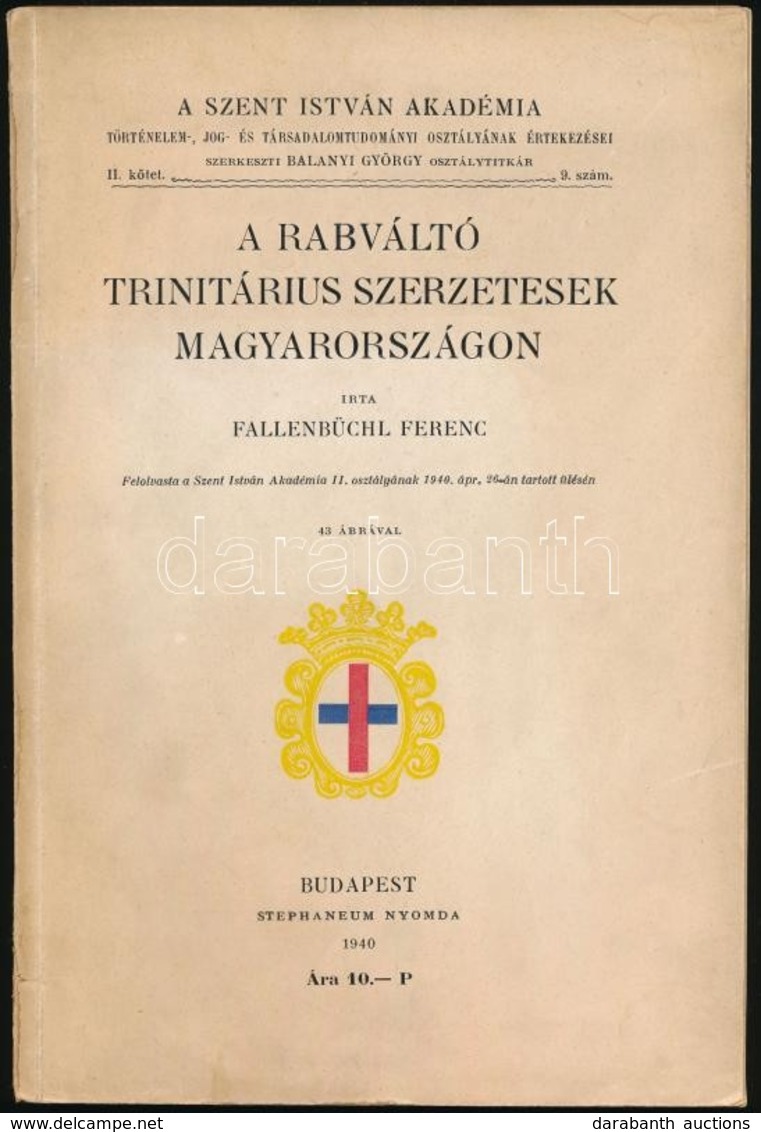 Fallenbüchl Ferenc: A Rabváltó Trinitárius Szerzetesek Magyarországon. 43 ábrával.
Budapest, 1940. Stephaneum Nyomda. 17 - Non Classés