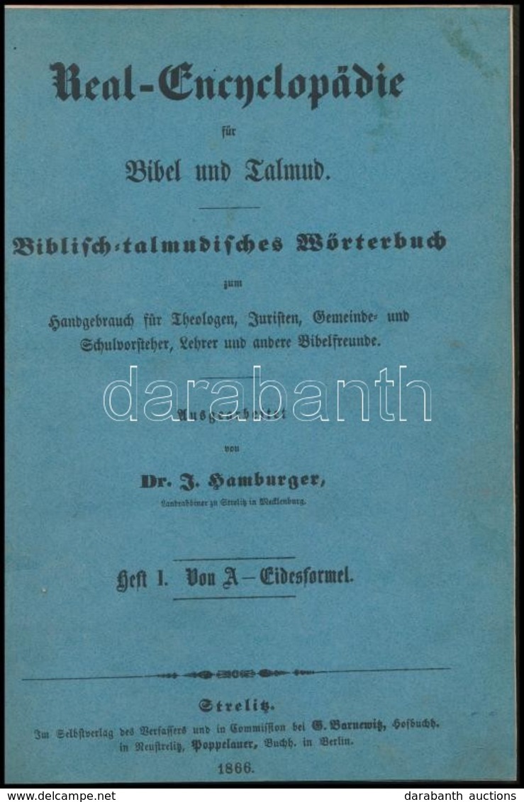 Real-Encyclopädie Für Bibel Und Talmud. I. Von A-Eidesformel. Szerk.: Dr. Jacob Hamburger. Strelitz, 1866, Szerzői Kiadá - Ohne Zuordnung