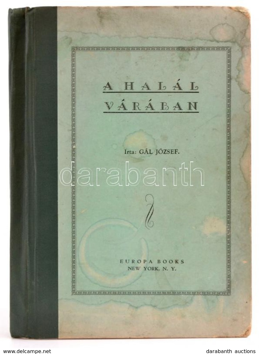 Gál József: A Halál Várában. New York,1937,Europa Books. Félvászon-kötésben, Foltos, Kissé Kopott Borítóval, Javított Ge - Non Classificati