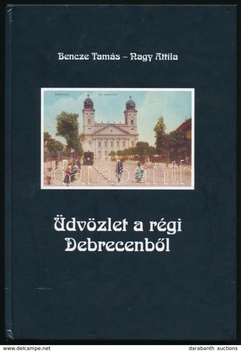 Bencze Tamás - Nagy Attila: Üdvözlet A Régi Debrecenből.  Uropath Bt. 47 Old. 2002.  / Greeting From The Old Debrecen. 4 - Non Classés