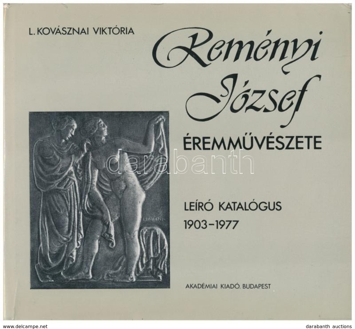 L. Kovásznai Viktória: Reményi József éremművészete. Leíró Katalógus 1903-1977. Budapest, Akadémia Kiadó, 1980. Jó állap - Zonder Classificatie