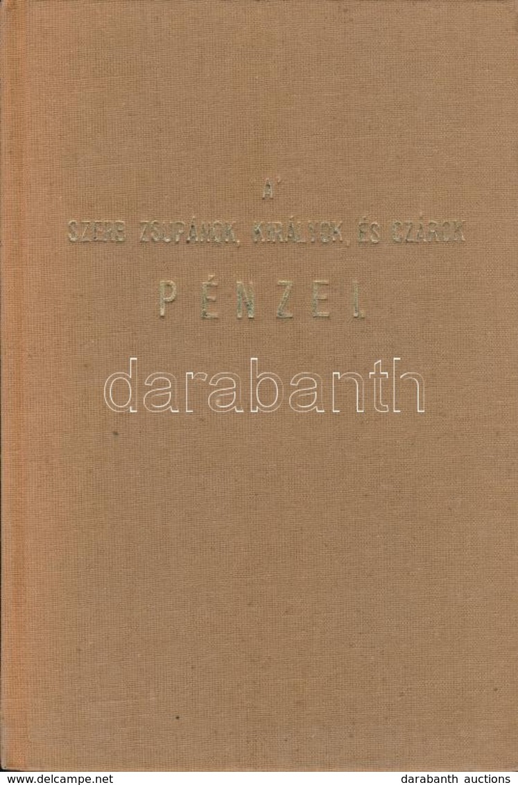 Luczenbacher János: A' Szerb Zsupánok, Királyok , és Czárok Pénzei. Budán, A' Magy. Kir. Egyetem' Betüivel. Hasonmás Kia - Non Classificati