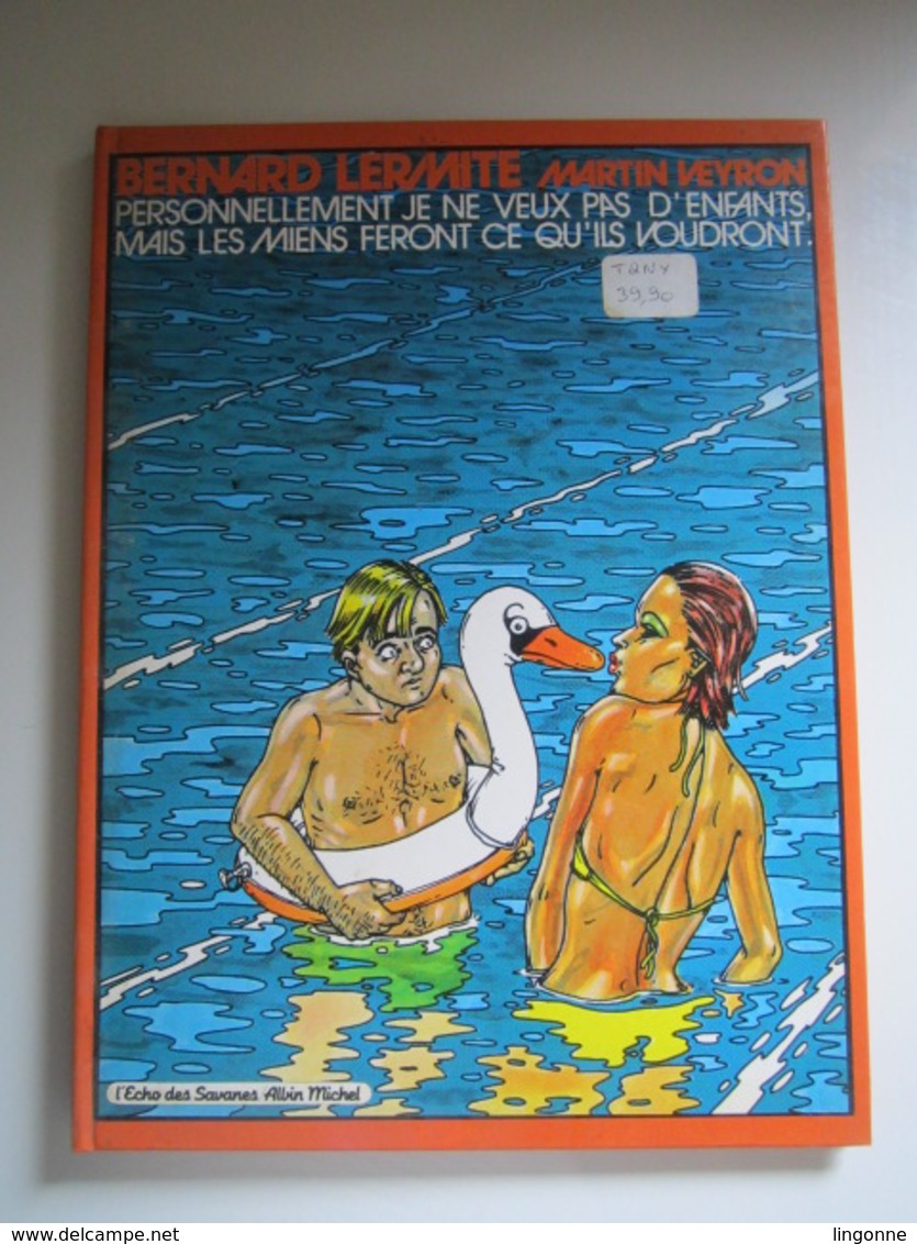 1982 BERNARD LERMITE PERSONNELLEMENT JE NE VEUX PAS D'ENFANTS MAIS LES MIENS FERONT CE QU'ILS VOUDRONT  VEYRON ALBIN - Veyron