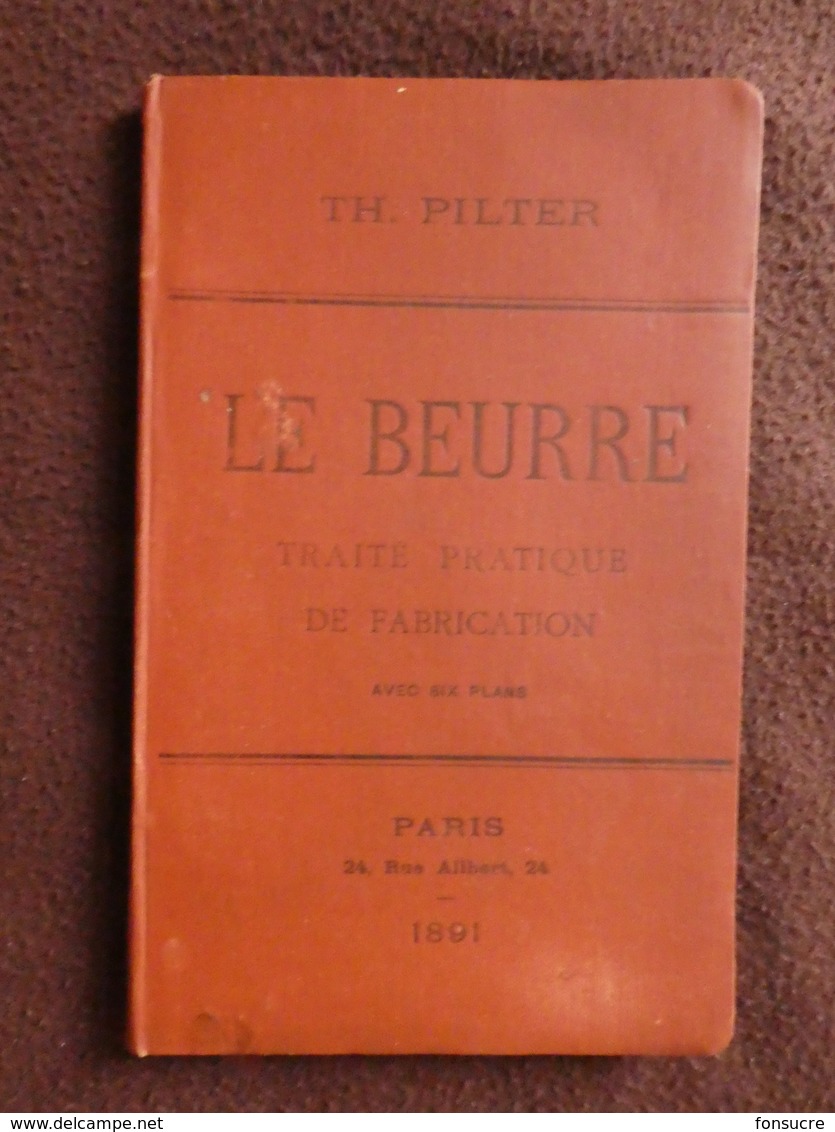 N2 Catalogue Livre TH. PILTER Le Beurre Traité De Fabrication Procédés Appareils 90 Pages & 6 Plans Laiterie 1891 - Food