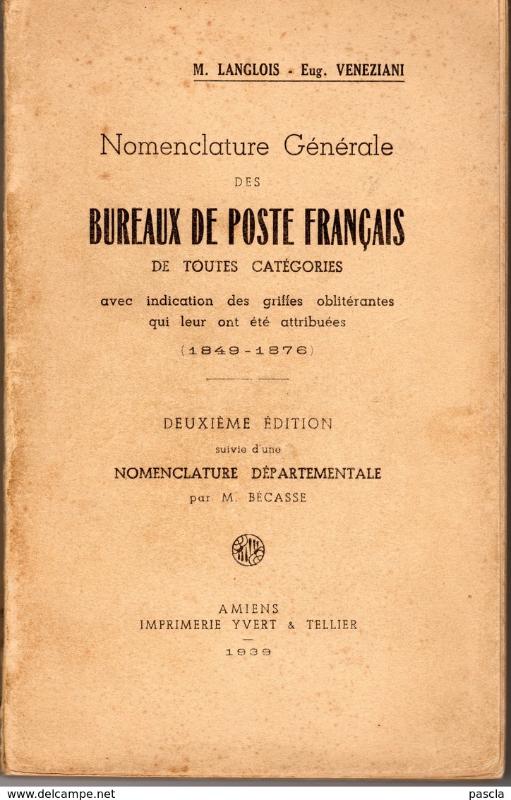 Nomenclature Générale Des Bureaux De Poste Français De 1849 à 1876 - Editions 1939 - LANGLOIS Et VENEZIANI - Philately And Postal History